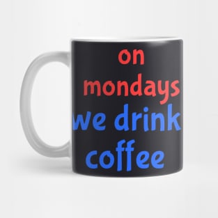 on Mondays Mug
